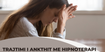 Trajtimi i Ankthit me Hipnoterapi